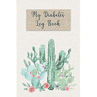 My Diabetes Log Book | A Simple Blood Sugar Tracking Journal for 2-years: Record your daily glucose levels in this cute cactus designed book with bonus page planners & notes.