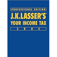 J.K. Lasser's Your Income Tax 2005, Professional Edition J.K. Lasser's Your Income Tax 2005, Professional Edition Hardcover