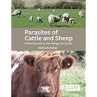 Parasites of Cattle and Sheep: A Practical Guide to their Biology and Control Parasites of Cattle and Sheep: A Practical Guide to their Biology and Control Kindle Paperback