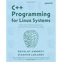 C++ Programming for Linux Systems: Create robust enterprise software for Linux and Unix-based operating systems