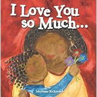 I Love You So Much... (Marianne Richmond) I Love You So Much... (Marianne Richmond) Hardcover Paperback
