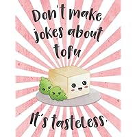 Don´t make jokes about tofu: 110 pages blank lined funny kawaii (Composition book,journal,diary) Don´t make jokes about tofu: 110 pages blank lined funny kawaii (Composition book,journal,diary) Paperback