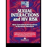 Sexual Interactions and HIV Risk: New Conceptual Perspectives in European Research (Social Aspects of AIDS) Sexual Interactions and HIV Risk: New Conceptual Perspectives in European Research (Social Aspects of AIDS) Kindle Hardcover Paperback
