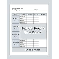 Blood Sugar Log Book: LARGE PRINT - ONE YEAR LOG BOOK TRACKER TO RECORD BLOOD SUGAR LEVELS DAILY BEFORE/AFTER BREAKFAST, LUNCH, DINNER AND BEDTIME. 16+ POINT LETTERS ENABLE EASY READING AND USE. Blood Sugar Log Book: LARGE PRINT - ONE YEAR LOG BOOK TRACKER TO RECORD BLOOD SUGAR LEVELS DAILY BEFORE/AFTER BREAKFAST, LUNCH, DINNER AND BEDTIME. 16+ POINT LETTERS ENABLE EASY READING AND USE. Paperback