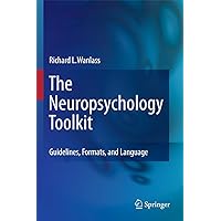 The Neuropsychology Toolkit: Guidelines, Formats, and Language The Neuropsychology Toolkit: Guidelines, Formats, and Language Paperback Kindle Hardcover
