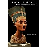 Le Buste de Néfertiti. Une imposture de l'égyptologie ? Le Buste de Néfertiti. Une imposture de l'égyptologie ? Paperback