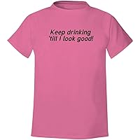 Keep drinking 'till I look good! - Men's Soft & Comfortable T-Shirt