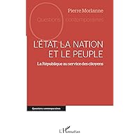 L’État, la nation et le peuple: La République au service des citoyens (French Edition)