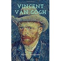 VINCENT VAN GOGH: A Vincent Van Gogh Biography VINCENT VAN GOGH: A Vincent Van Gogh Biography Paperback Kindle Hardcover