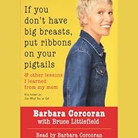 If You Don't Have Big Breasts, Put Ribbons on Your Pigtails: And Other Lessons I Learned from My Mom If You Don't Have Big Breasts, Put Ribbons on Your Pigtails: And Other Lessons I Learned from My Mom Audible Audiobook Paperback Audio CD
