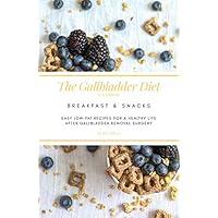 The Gallbladder Diet: Breakfast & Snacks (US Edition): Easy, low-fat recipes for a healthy life after gallbladder removal surgery The Gallbladder Diet: Breakfast & Snacks (US Edition): Easy, low-fat recipes for a healthy life after gallbladder removal surgery Paperback