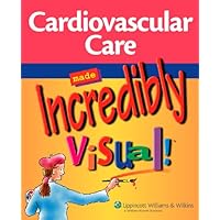 Cardiovascular Care Made Incredibly Visual! Cardiovascular Care Made Incredibly Visual! Paperback