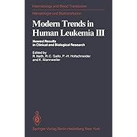 Modern Trends in Human Leukemia III: Newest Results in Clinical and Biological Research (Haematology and Blood Transfusion Hämatologie und Bluttransfusion, 23) Modern Trends in Human Leukemia III: Newest Results in Clinical and Biological Research (Haematology and Blood Transfusion Hämatologie und Bluttransfusion, 23) Paperback Hardcover