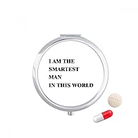 I Am The Smartest Man Pill Case Pocket Medicine Storage Box Container Dispenser
