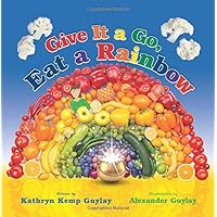 Give It a Go, Eat a Rainbow Give It a Go, Eat a Rainbow Paperback Kindle Audible Audiobook Hardcover