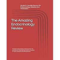 The Amazing Endocrinology Review: The best endocrinology review book for the boards and intraining examinations. Excellent for quick consults and office practice
