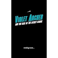 Violet Archer and the Case of the Secret Scribe Violet Archer and the Case of the Secret Scribe Kindle