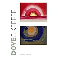 Dove/O'Keeffe: Circles of Influence Dove/O'Keeffe: Circles of Influence Hardcover