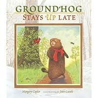 Groundhog Stays Up Late by Margery Cuyler (November 01,2005) Groundhog Stays Up Late by Margery Cuyler (November 01,2005) Hardcover Paperback
