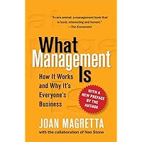 What Management Is: How It Works and Why It's Everyone's Business What Management Is: How It Works and Why It's Everyone's Business Hardcover Kindle Paperback