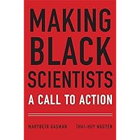 Making Black Scientists: A Call to Action Making Black Scientists: A Call to Action Hardcover Kindle