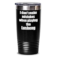 I Don't Make Mistakes When Playing The Lusheng Tumbler Hilarious Musician Quote Funny Gift Insulated Cup With Lid Black 20 Oz