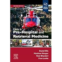 Cases in Pre-Hospital and Retrieval Medicine, 2e Cases in Pre-Hospital and Retrieval Medicine, 2e Paperback Kindle