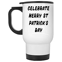 Funny Gift Funny St. Patrick's Day Gift for Cat Lovers, Gift Idea for Anyone - Cat Design with St. Patrick's Day Quote - 14 Oz White Stainless Steel Travel Mug