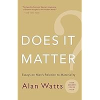 Does It Matter?: Essays on Man s Relation to Materiality Does It Matter?: Essays on Man s Relation to Materiality Paperback Kindle Hardcover