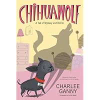 Chihuawolf: A Tail of Mystery and Horror Chihuawolf: A Tail of Mystery and Horror Kindle Paperback Mass Market Paperback
