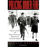 Policing Under Fire: Ethnic Conflict and Police-Community Relations in Northern Ireland (S U N Y SERIES IN NEW DIRECTIONS IN CRIME AND JUSTICE STUDIES) Policing Under Fire: Ethnic Conflict and Police-Community Relations in Northern Ireland (S U N Y SERIES IN NEW DIRECTIONS IN CRIME AND JUSTICE STUDIES) Hardcover Paperback
