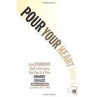Pour Your Heart Into It: How Starbucks Built a Company One Cup at a Time Pour Your Heart Into It: How Starbucks Built a Company One Cup at a Time Paperback Audible Audiobook Kindle Hardcover