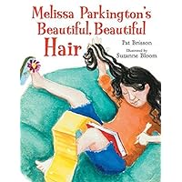 Melissa Parkington's Beautiful, Beautiful Hair by Brisson, Pat (2006) Hardcover Melissa Parkington's Beautiful, Beautiful Hair by Brisson, Pat (2006) Hardcover Hardcover