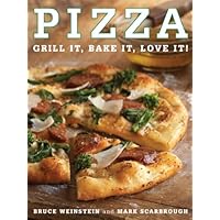 Pizza: Grill It, Bake It, Love It! Pizza: Grill It, Bake It, Love It! Kindle Paperback