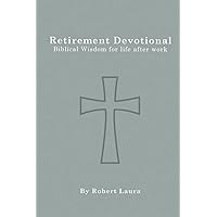 Retirement Devotional: Biblical Wisdom For Life After Work Retirement Devotional: Biblical Wisdom For Life After Work Paperback Kindle Audible Audiobook Hardcover