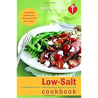 American Heart Association Low-Salt Cookbook, 3rd Edition: A Complete Guide to Reducing Sodium and Fat in Your Diet American Heart Association Low-Salt Cookbook, 3rd Edition: A Complete Guide to Reducing Sodium and Fat in Your Diet Paperback Hardcover