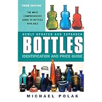 Bottles: Identification and Price Guide, 3e Bottles: Identification and Price Guide, 3e Paperback Mass Market Paperback