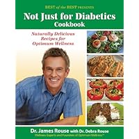 Not Just for Diabetics Cookbook: Naturally Delicious Recipes for Optimum Wellness Not Just for Diabetics Cookbook: Naturally Delicious Recipes for Optimum Wellness Paperback Kindle