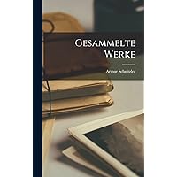 Gesammelte Werke (German Edition) Gesammelte Werke (German Edition) Hardcover Kindle Paperback