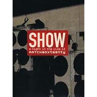 Show: A Night in the Life of Matchbox Twenty [DVD] Show: A Night in the Life of Matchbox Twenty [DVD] DVD