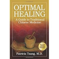 Optimal Healing: A Guide to Traditional Chinese Medicine Optimal Healing: A Guide to Traditional Chinese Medicine Paperback Kindle
