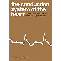 The Conduction System of the Heart: Structure, Function and Clinical Implications The Conduction System of the Heart: Structure, Function and Clinical Implications Paperback