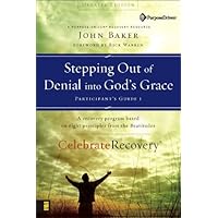 Stepping Out of Denial into God's Grace Participant's Guide 1: A Recovery Program Based on Eight Principles from the Beatitudes (Celebrate Recovery) Stepping Out of Denial into God's Grace Participant's Guide 1: A Recovery Program Based on Eight Principles from the Beatitudes (Celebrate Recovery) Kindle Paperback