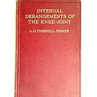 Internal Derangements of the Knee-Joint: Their Pathology and Treatment by Modern Methods. Second Edition, with 120 Illustrations contained in 60 Plates, two coloured, and the Text.