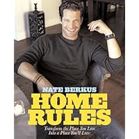 Home Rules: Transform the Place You Live Into a Place You'll Love by Berkus, Nate (2005) Hardcover Home Rules: Transform the Place You Live Into a Place You'll Love by Berkus, Nate (2005) Hardcover Hardcover