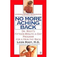 No More Aching Back: Dr. Root's Fifteen-Minute-A-Day Program for a Healthy Back No More Aching Back: Dr. Root's Fifteen-Minute-A-Day Program for a Healthy Back Mass Market Paperback Kindle Hardcover