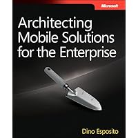 Architecting Mobile Solutions for the Enterprise (Developer Reference) Architecting Mobile Solutions for the Enterprise (Developer Reference) Kindle Paperback