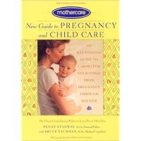 Mothercare New Guide to Pregnancy and Childcare: An Illustrated Guide to Caring for Your Child From Pregnancy Through Age Five, Revised and Updated Mothercare New Guide to Pregnancy and Childcare: An Illustrated Guide to Caring for Your Child From Pregnancy Through Age Five, Revised and Updated Paperback Mass Market Paperback