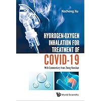Hydrogen-oxygen Inhalation For Treatment Of Covid-19: With Commentary From Zhong Nanshan Hydrogen-oxygen Inhalation For Treatment Of Covid-19: With Commentary From Zhong Nanshan Kindle Hardcover