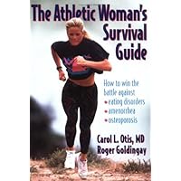 The Athletic Woman's Survival Guide: How to Win the Battle Against Eating Disorders, Amenorrhea, and Osteoporosis The Athletic Woman's Survival Guide: How to Win the Battle Against Eating Disorders, Amenorrhea, and Osteoporosis Library Binding Paperback